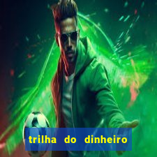 trilha do dinheiro gemeos investem